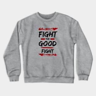Fight the Good Fight | Christian Typography Crewneck Sweatshirt